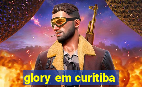 glory em curitiba